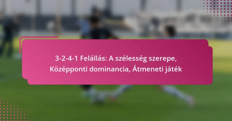 3-2-4-1 Felállás: A szélesség szerepe, Középponti dominancia, Átmeneti játék
