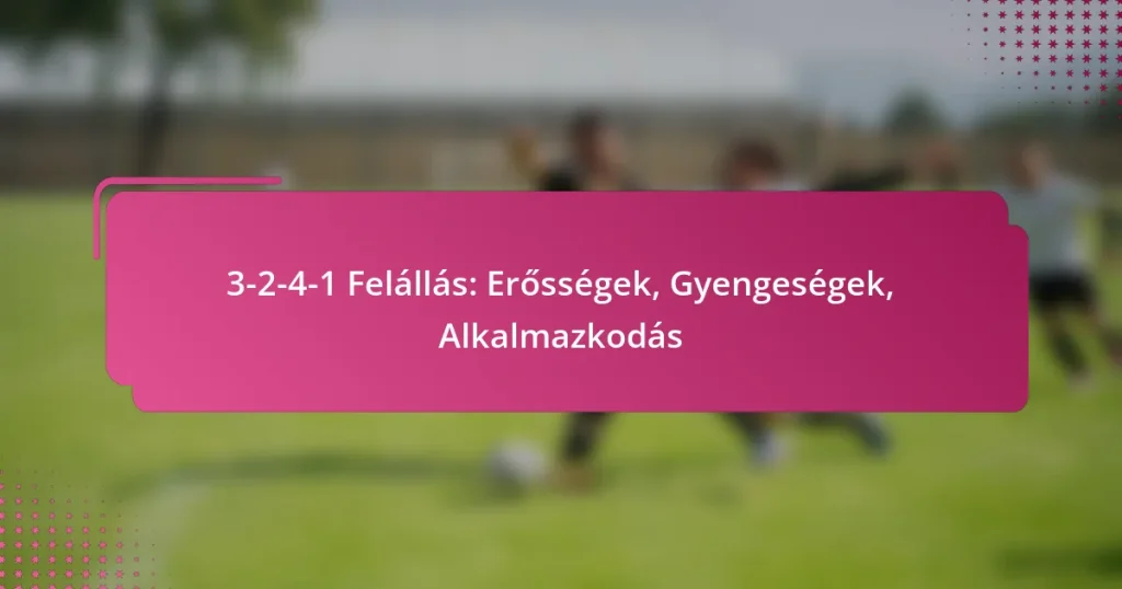 3-2-4-1 Felállás: Erősségek, Gyengeségek, Alkalmazkodás