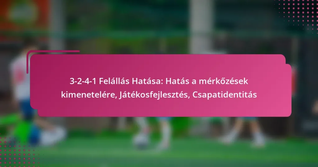 3-2-4-1 Felállás Hatása: Hatás a mérkőzések kimenetelére, Játékosfejlesztés, Csapatidentitás