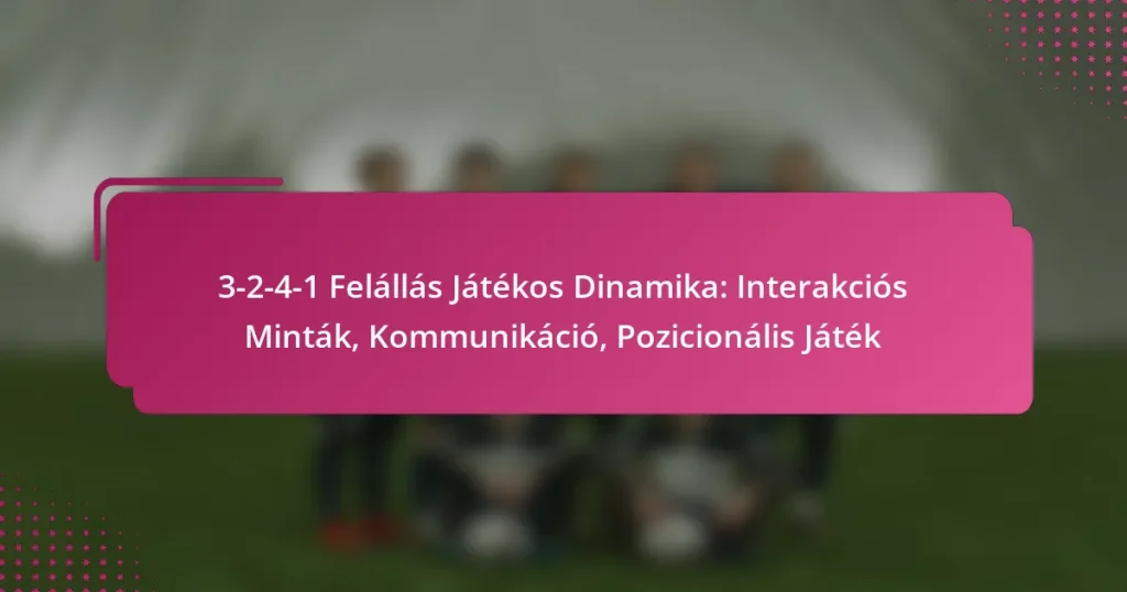 3-2-4-1 Felállás Játékos Dinamika: Interakciós Minták, Kommunikáció, Pozicionális Játék