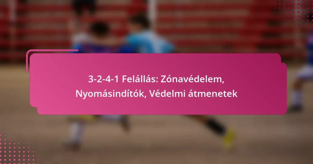 3-2-4-1 Felállás: Zónavédelem, Nyomásindítók, Védelmi átmenetek