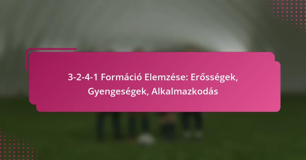 3-2-4-1 Formáció Elemzése: Erősségek, Gyengeségek, Alkalmazkodás