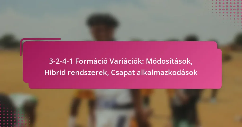 3-2-4-1 Formáció Variációk: Módosítások, Hibrid rendszerek, Csapat alkalmazkodások