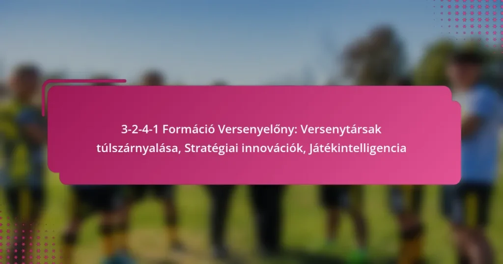 3-2-4-1 Formáció Versenyelőny: Versenytársak túlszárnyalása, Stratégiai innovációk, Játékintelligencia