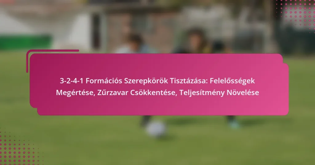 3-2-4-1 Formációs Szerepkörök Tisztázása: Felelősségek Megértése, Zűrzavar Csökkentése, Teljesítmény Növelése