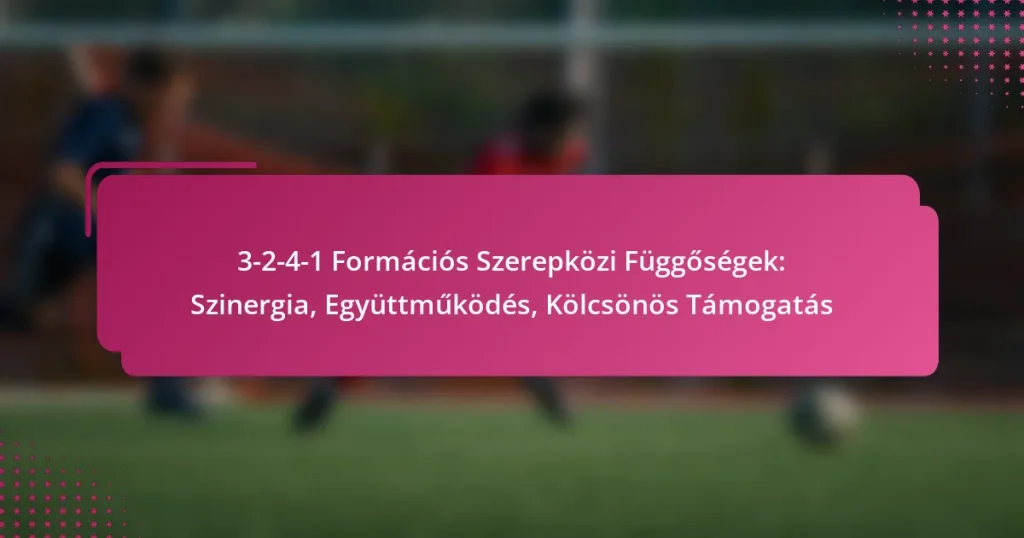 3-2-4-1 Formációs Szerepközi Függőségek: Szinergia, Együttműködés, Kölcsönös Támogatás