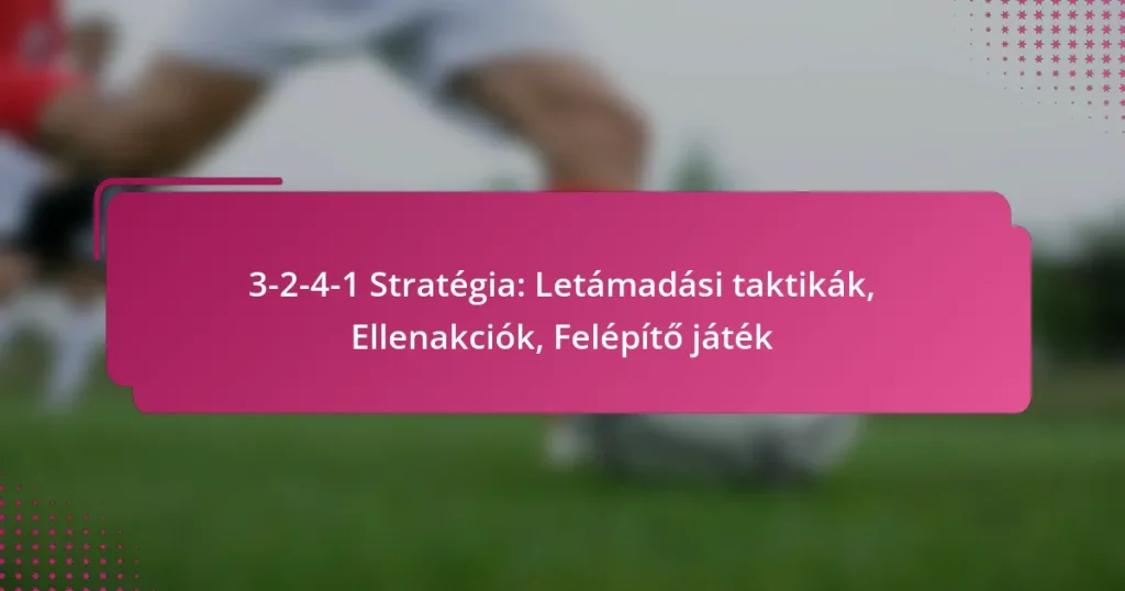 3-2-4-1 Stratégia: Letámadási taktikák, Ellenakciók, Felépítő játék