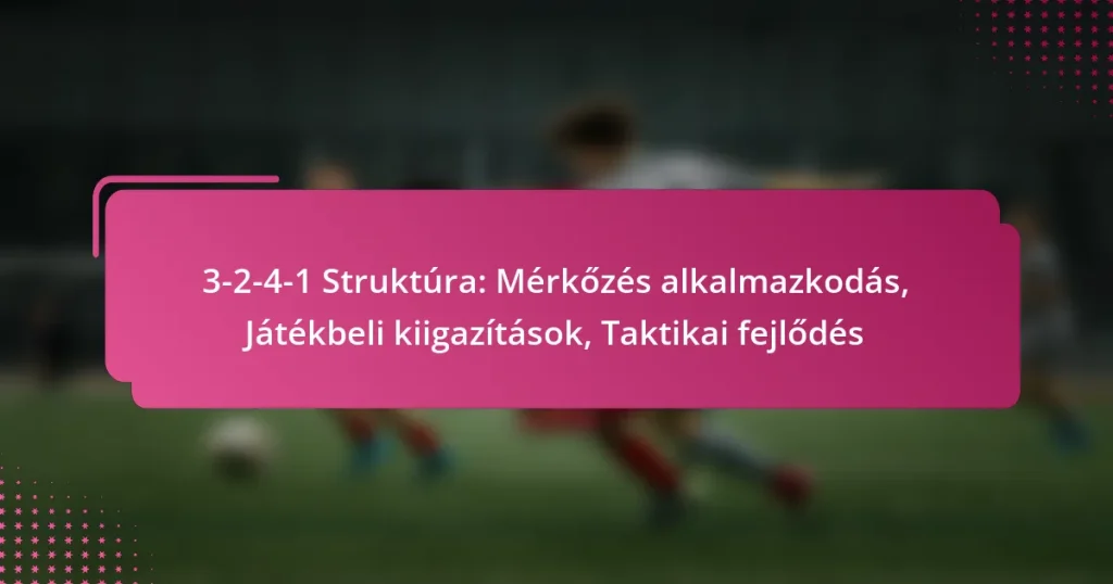 3-2-4-1 Struktúra: Mérkőzés alkalmazkodás, Játékbeli kiigazítások, Taktikai fejlődés