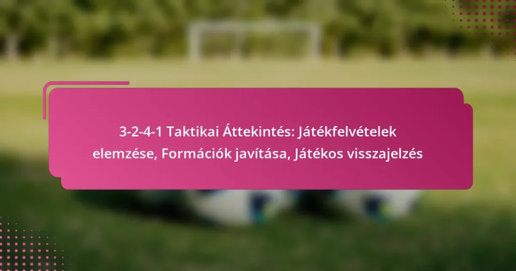 3-2-4-1 Taktikai Áttekintés: Játékfelvételek elemzése, Formációk javítása, Játékos visszajelzés