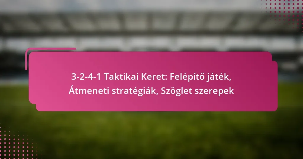 3-2-4-1 Taktikai Keret: Felépítő játék, Átmeneti stratégiák, Szöglet szerepek