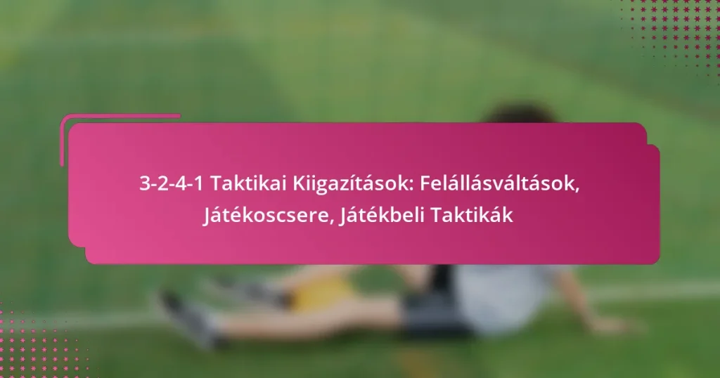 3-2-4-1 Taktikai Kiigazítások: Felállásváltások, Játékoscsere, Játékbeli Taktikák