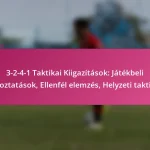3-2-4-1 Taktikai Kiigazítások: Játékbeli változtatások, Ellenfél elemzés, Helyzeti taktikák