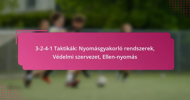 3-2-4-1 Taktikák: Nyomásgyakorló rendszerek, Védelmi szervezet, Ellen-nyomás