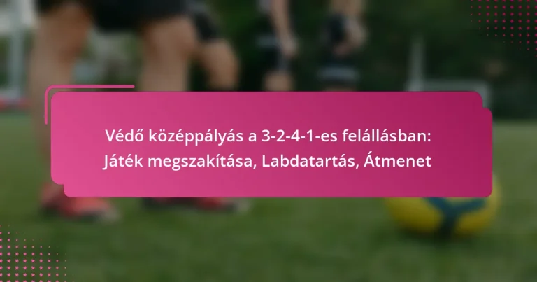 Védő középpályás a 3-2-4-1-es felállásban: Játék megszakítása, Labdatartás, Átmenet