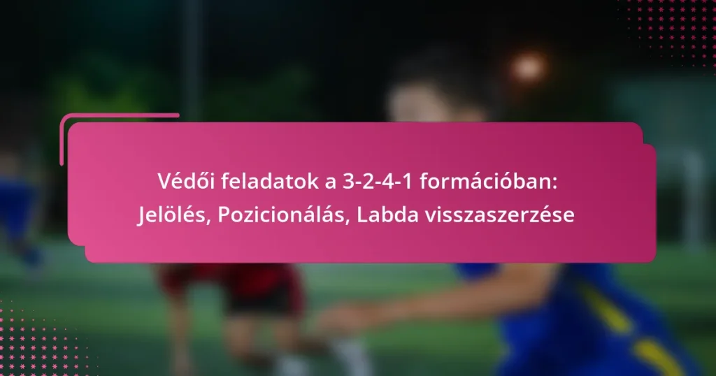 Védői feladatok a 3-2-4-1 formációban: Jelölés, Pozicionálás, Labda visszaszerzése