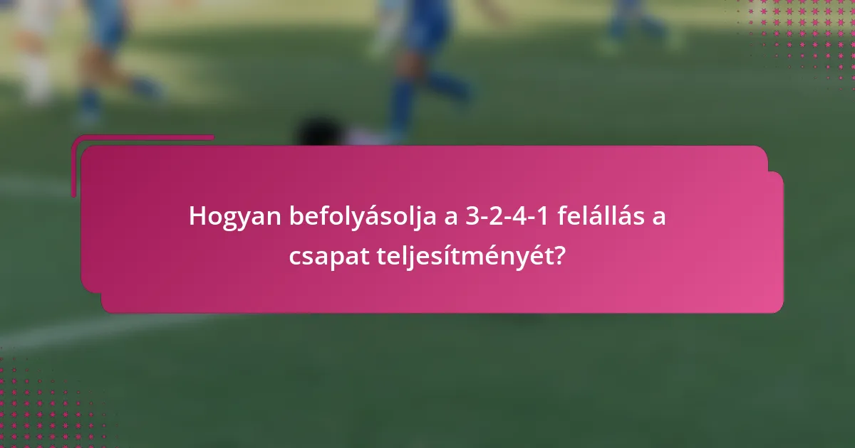 Hogyan befolyásolja a 3-2-4-1 felállás a csapat teljesítményét?