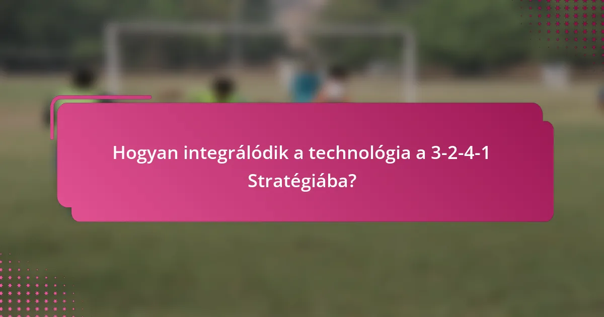 Hogyan integrálódik a technológia a 3-2-4-1 Stratégiába?