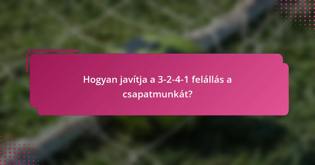 Hogyan javítja a 3-2-4-1 felállás a csapatmunkát?