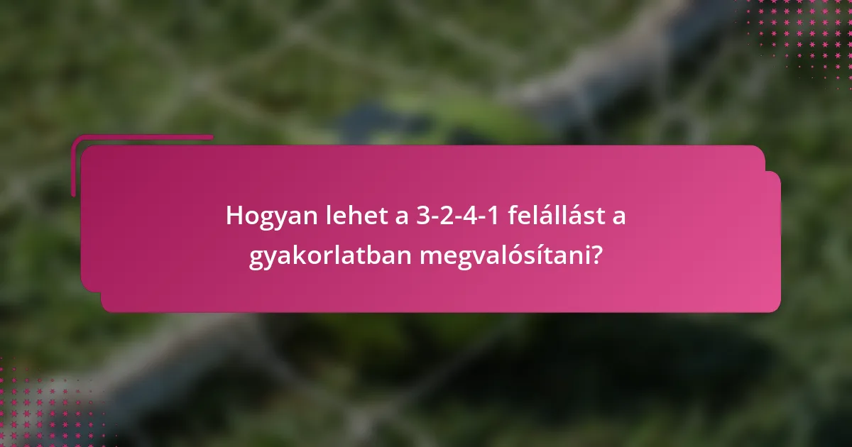 Hogyan lehet a 3-2-4-1 felállást a gyakorlatban megvalósítani?