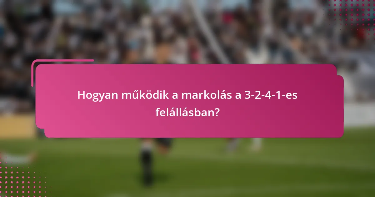 Hogyan működik a markolás a 3-2-4-1-es felállásban?