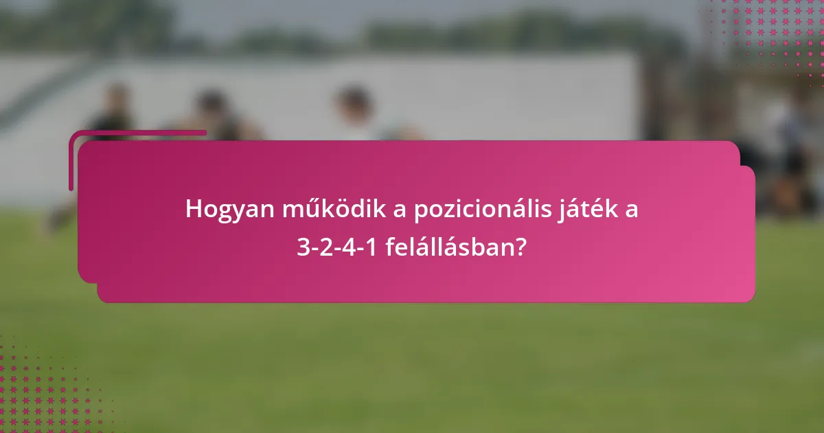 Hogyan működik a pozicionális játék a 3-2-4-1 felállásban?