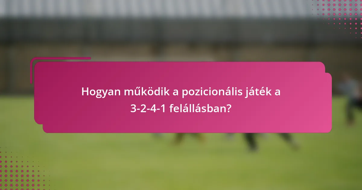 Hogyan működik a pozicionális játék a 3-2-4-1 felállásban?