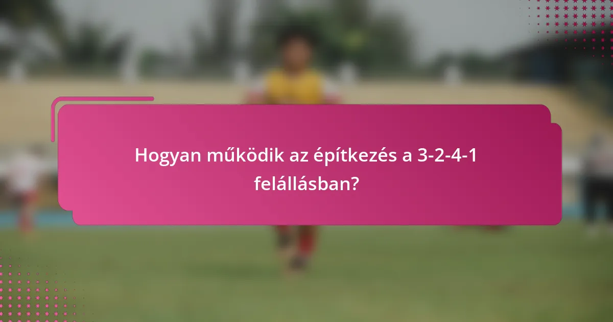 Hogyan működik az építkezés a 3-2-4-1 felállásban?