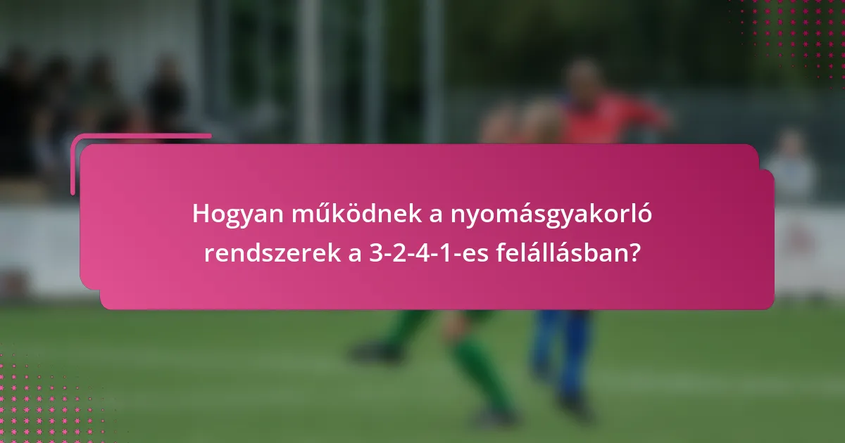 Hogyan működnek a nyomásgyakorló rendszerek a 3-2-4-1-es felállásban?