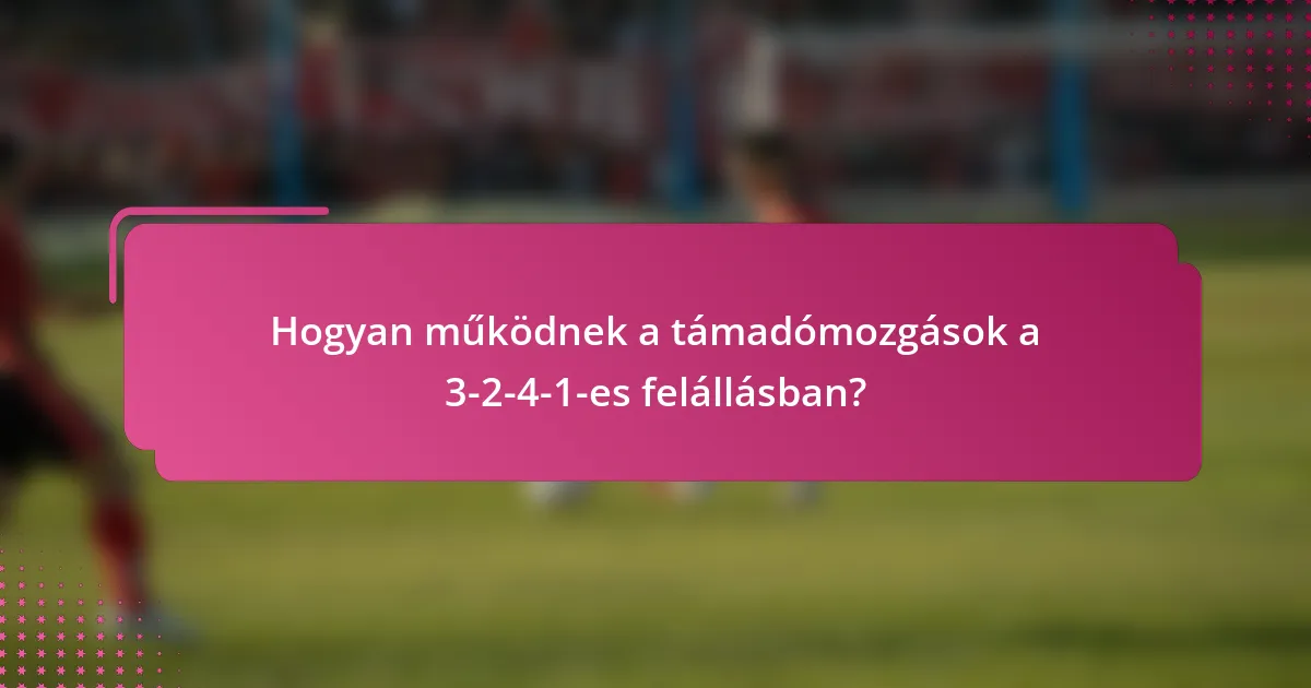 Hogyan működnek a támadómozgások a 3-2-4-1-es felállásban?