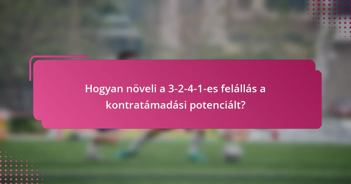 Hogyan növeli a 3-2-4-1-es felállás a kontratámadási potenciált?