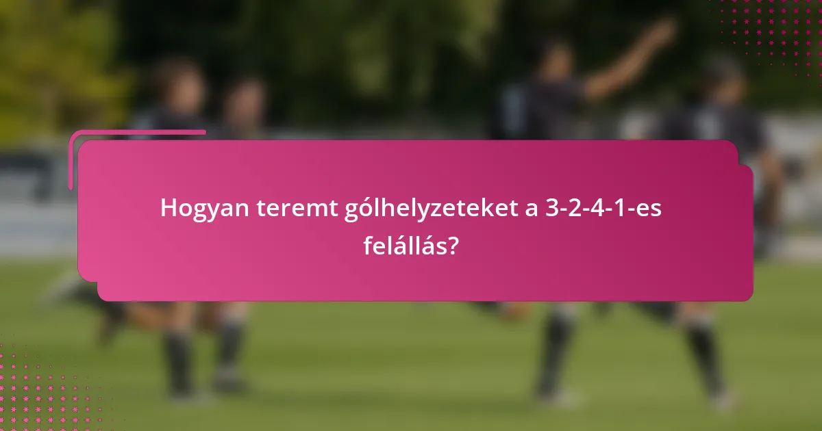 Hogyan teremt gólhelyzeteket a 3-2-4-1-es felállás?