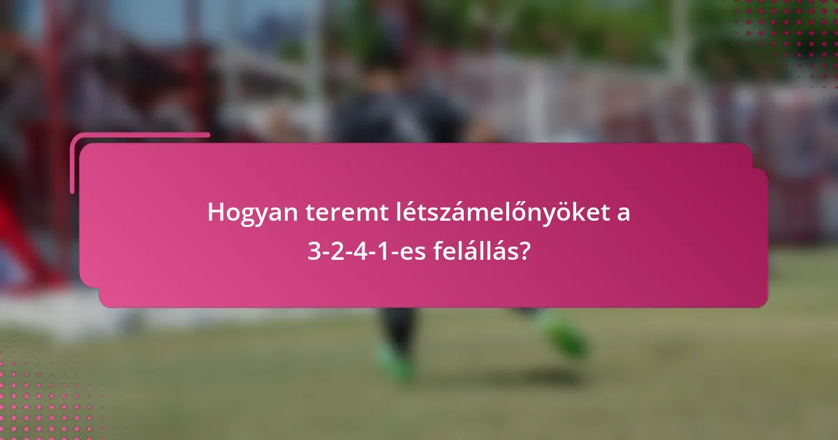 Hogyan teremt létszámelőnyöket a 3-2-4-1-es felállás?