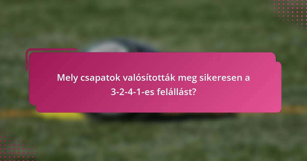 Mely csapatok valósították meg sikeresen a 3-2-4-1-es felállást?