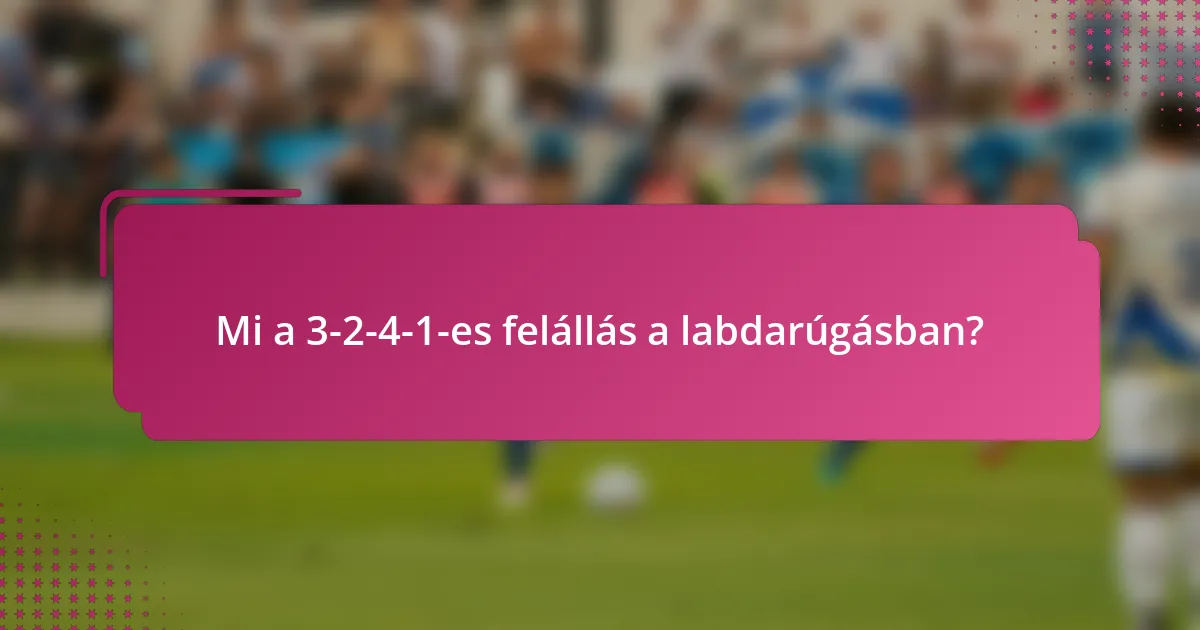 Mi a 3-2-4-1-es felállás a labdarúgásban?