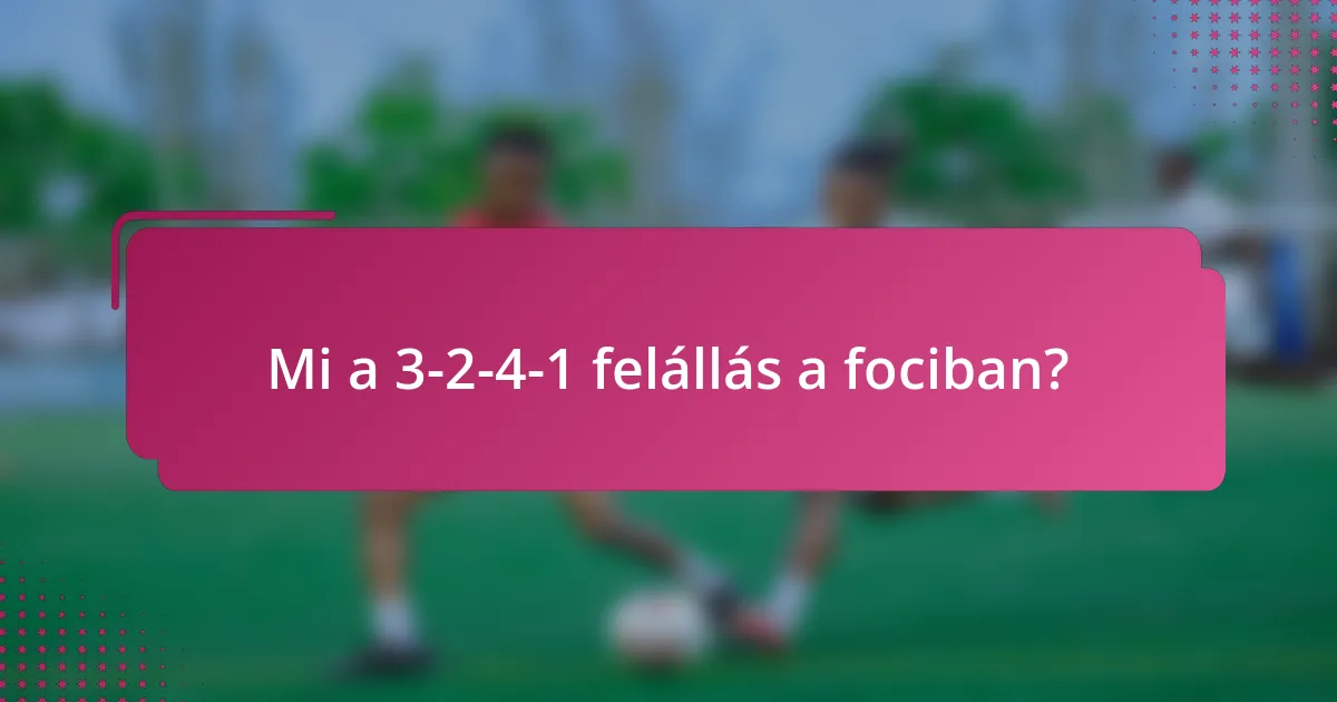 Mi a 3-2-4-1 felállás a fociban?