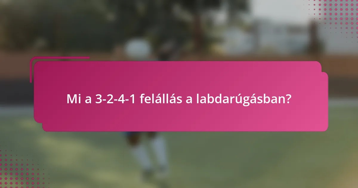 Mi a 3-2-4-1 felállás a labdarúgásban?