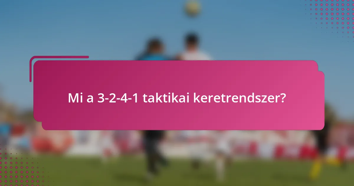 Mi a 3-2-4-1 taktikai keretrendszer?