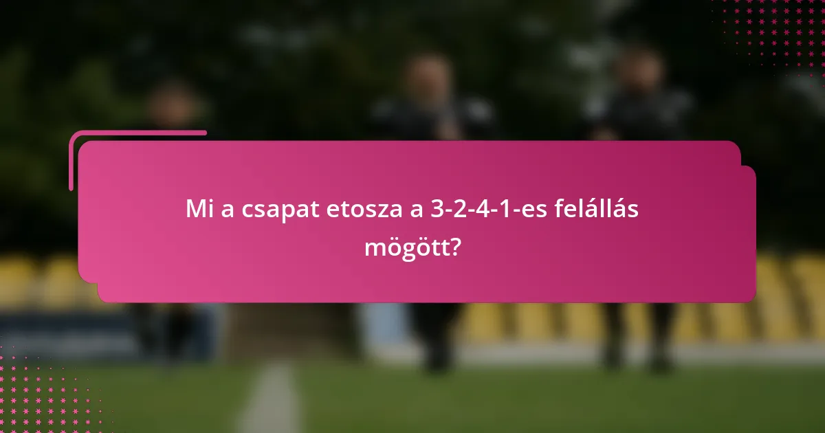 Mi a csapat etosza a 3-2-4-1-es felállás mögött?