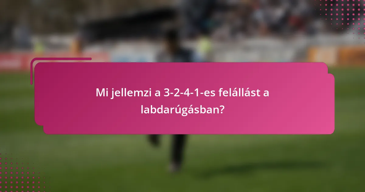 Mi jellemzi a 3-2-4-1-es felállást a labdarúgásban?