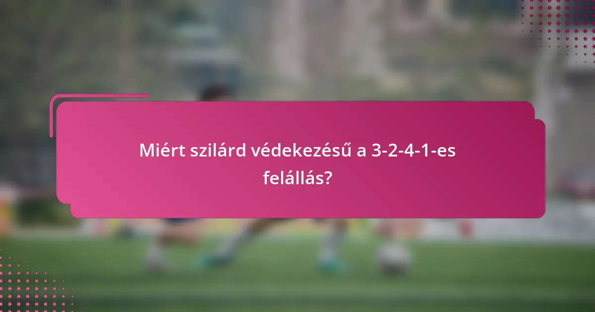 Miért szilárd védekezésű a 3-2-4-1-es felállás?