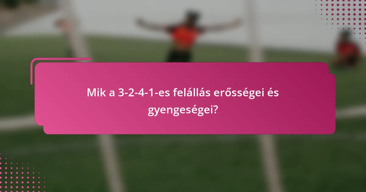 Mik a 3-2-4-1-es felállás erősségei és gyengeségei?
