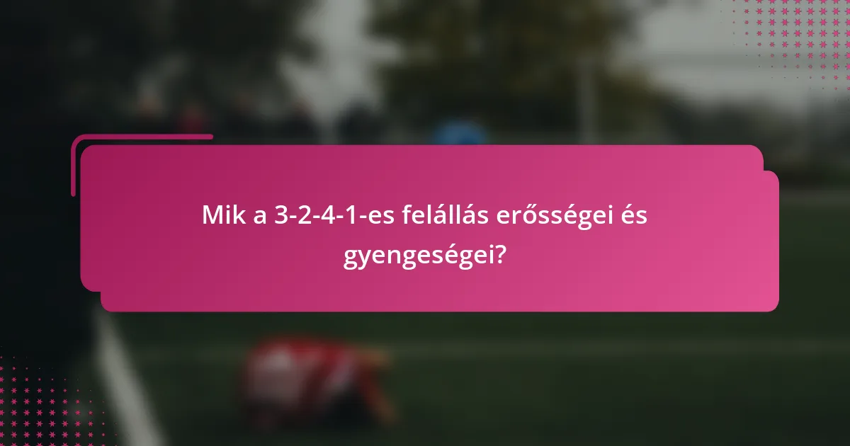 Mik a 3-2-4-1-es felállás erősségei és gyengeségei?