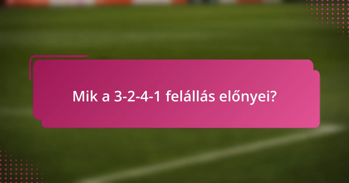 Mik a 3-2-4-1 felállás előnyei?