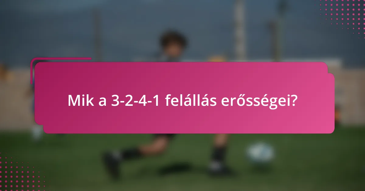 Mik a 3-2-4-1 felállás erősségei?
