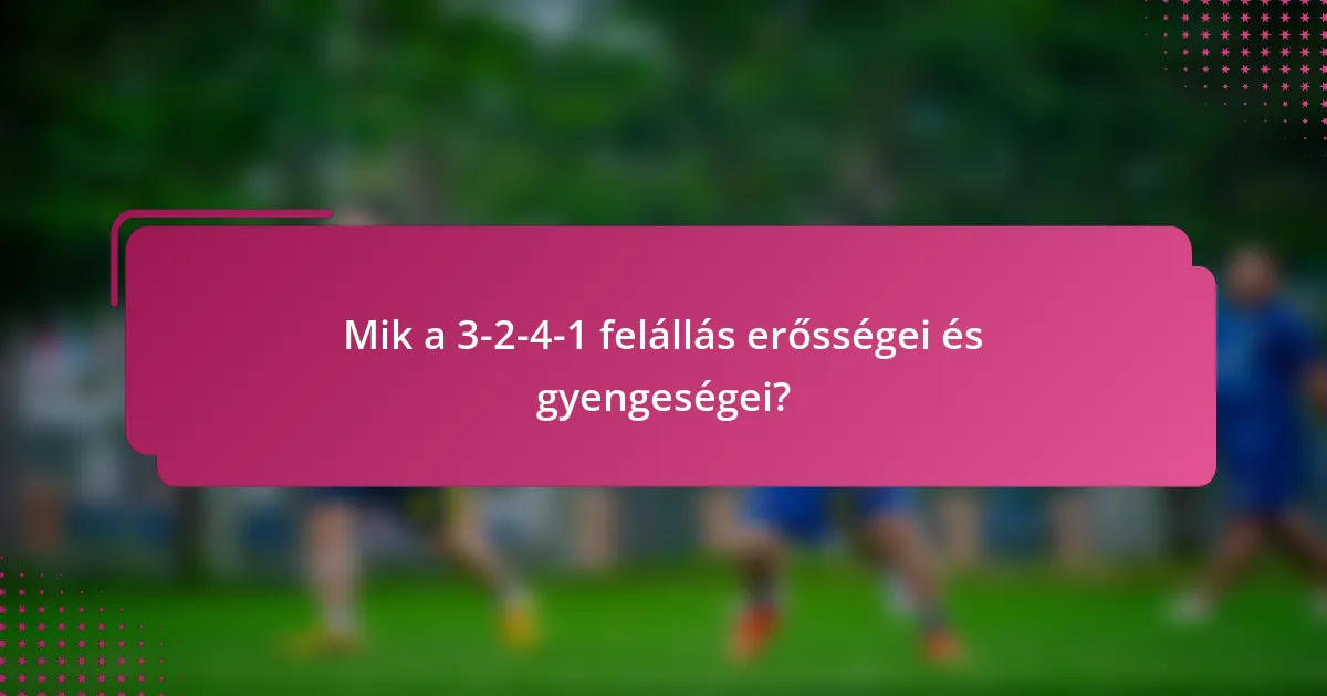 Mik a 3-2-4-1 felállás erősségei és gyengeségei?