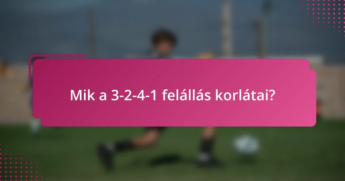 Mik a 3-2-4-1 felállás korlátai?