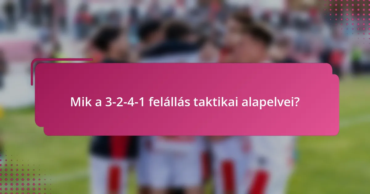 Mik a 3-2-4-1 felállás taktikai alapelvei?