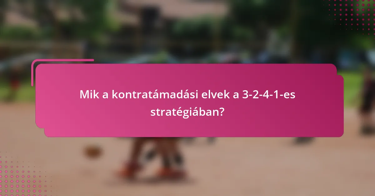 Mik a kontratámadási elvek a 3-2-4-1-es stratégiában?