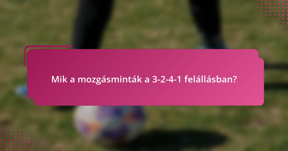 Mik a mozgásminták a 3-2-4-1 felállásban?