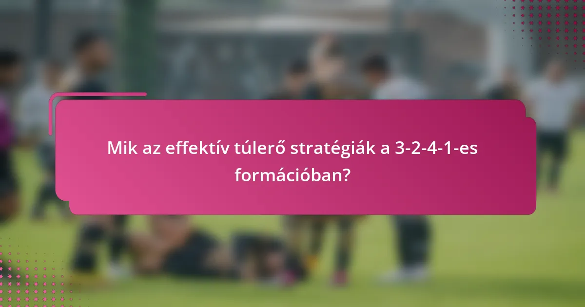 Mik az effektív túlerő stratégiák a 3-2-4-1-es formációban?